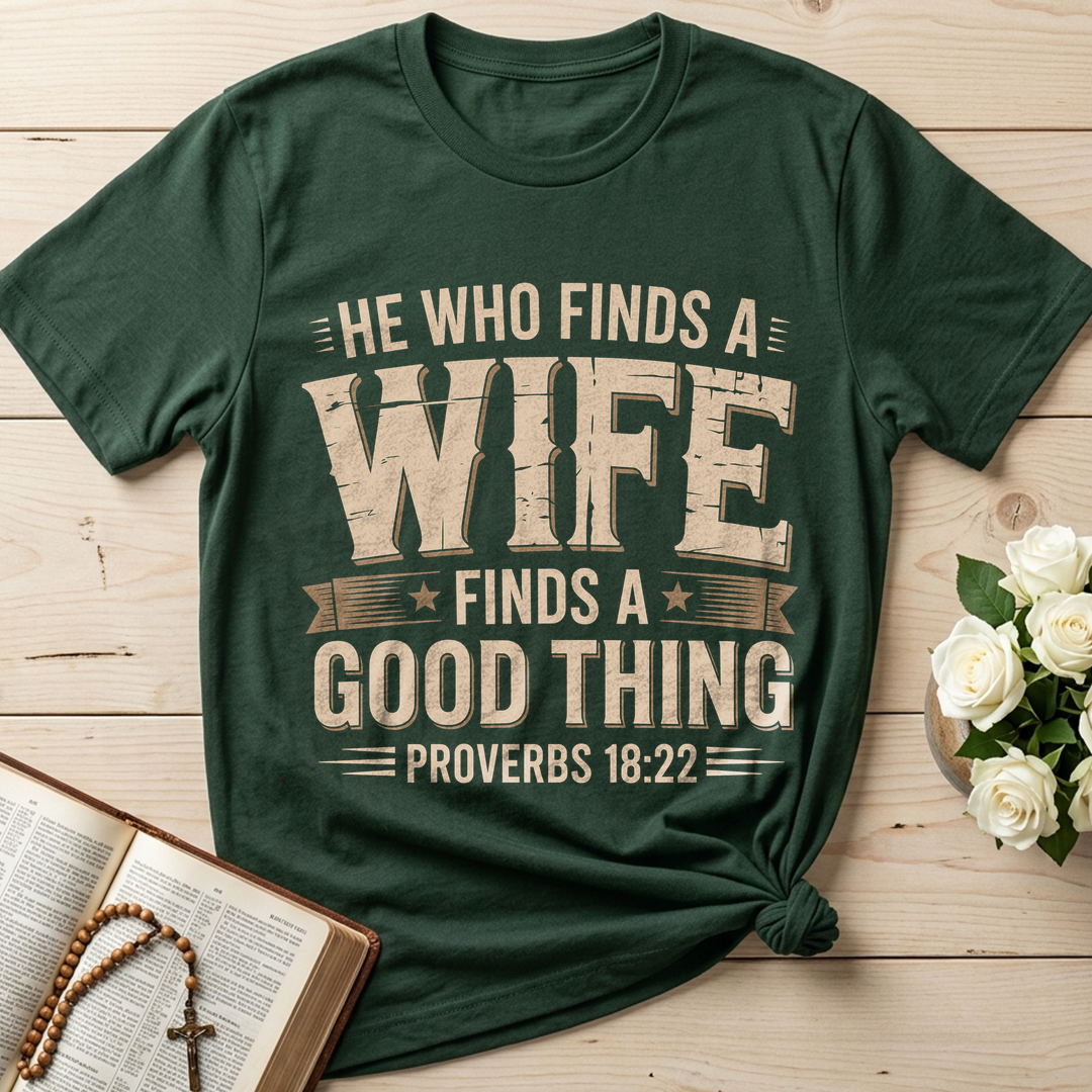 He Who Finds A Wife Finds A Good Thing Proverbs 18.22 01
