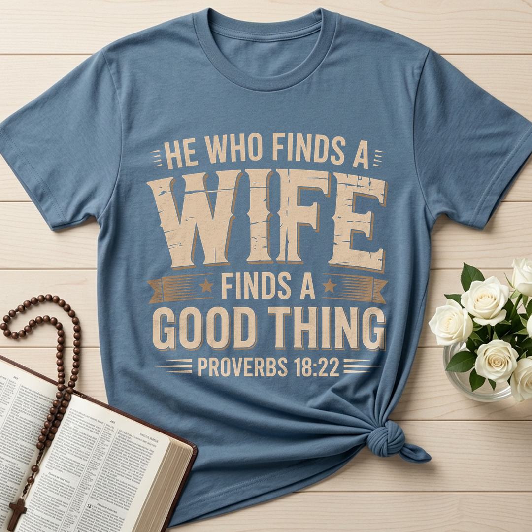 He Who Finds A Wife Finds A Good Thing Proverbs 18.22 01