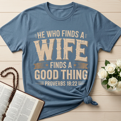He Who Finds A Wife Finds A Good Thing Proverbs 18.22 01