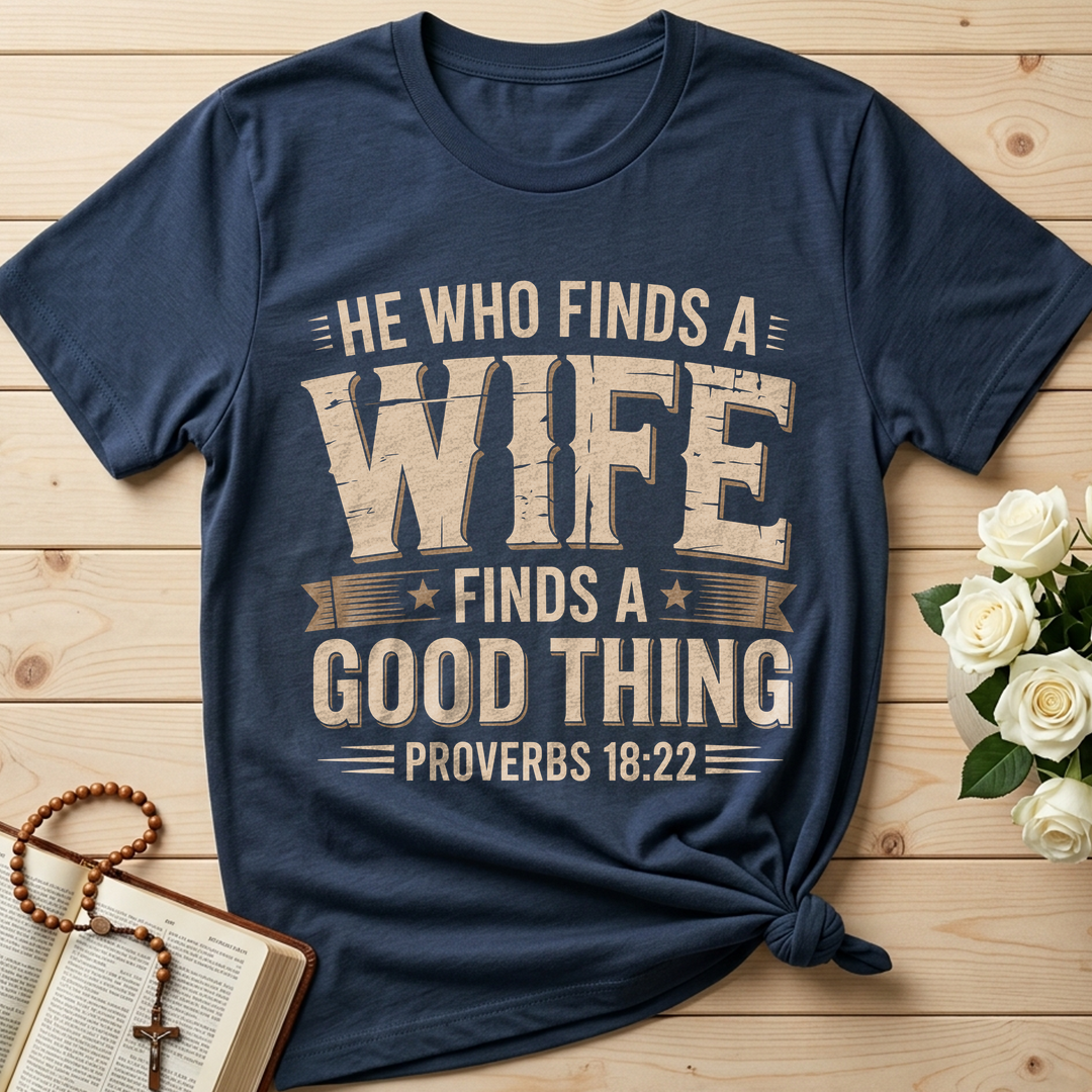 He Who Finds A Wife Finds A Good Thing Proverbs 18.22 01