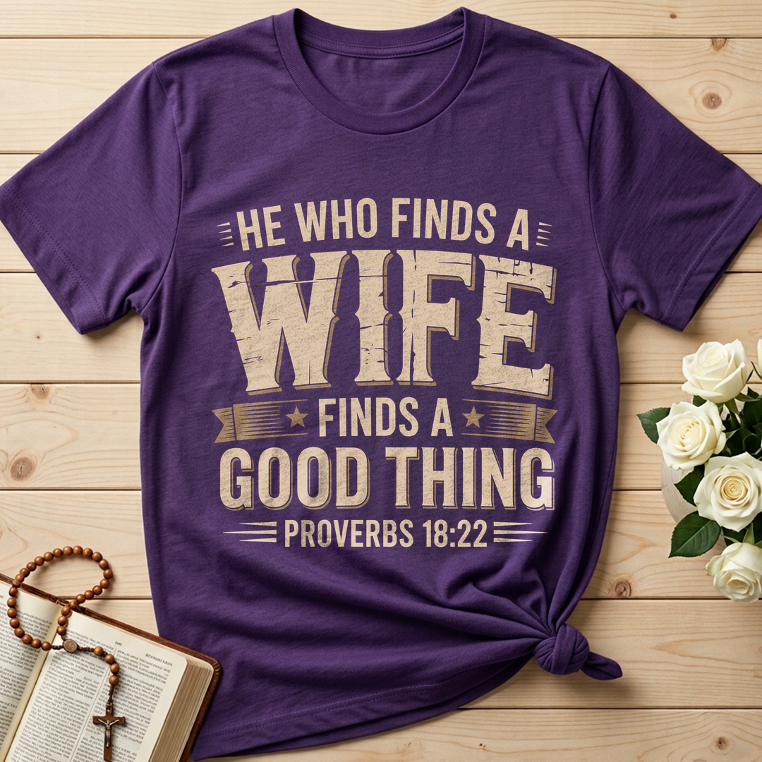 He Who Finds A Wife Finds A Good Thing Proverbs 18.22 01