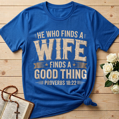 He Who Finds A Wife Finds A Good Thing Proverbs 18.22 01