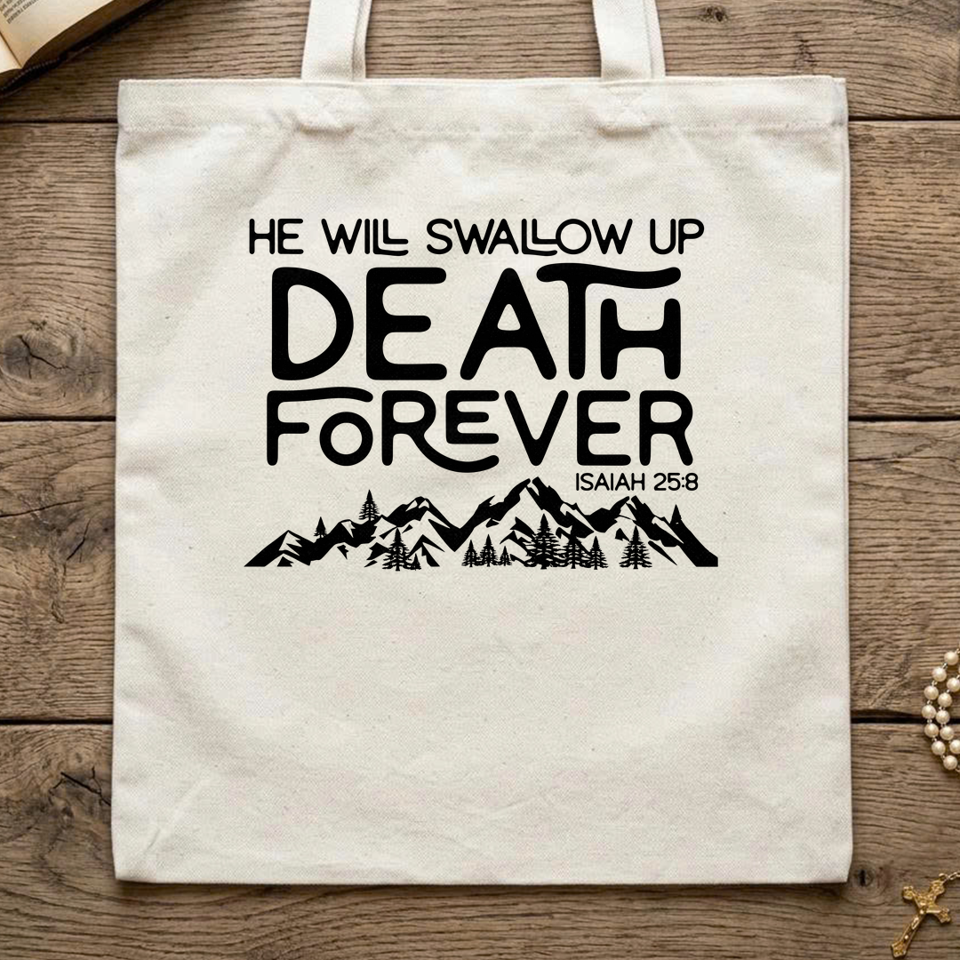 He Will Swallow Up Death Forever Isaiah 25.8 01