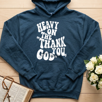 Heavy On The Thank God You 01