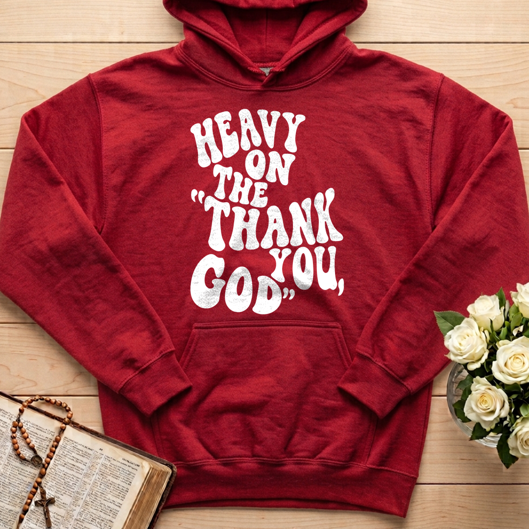 Heavy On The Thank God You 01