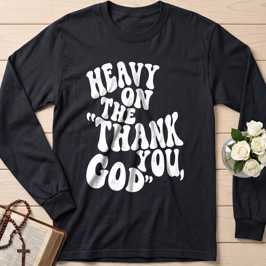 Heavy On The Thank God You 01