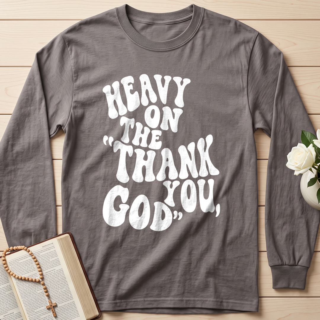 Heavy On The Thank God You 01