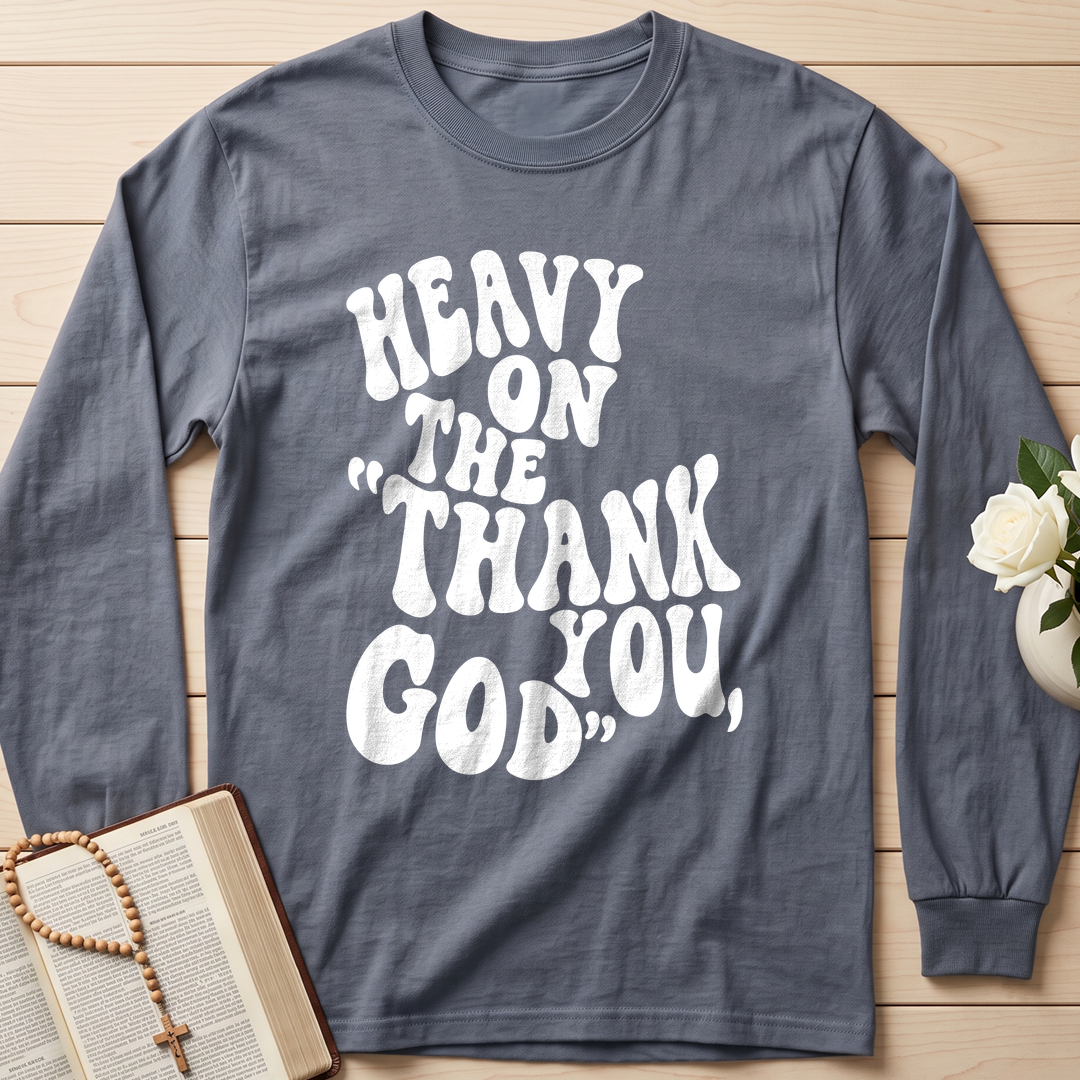 Heavy On The Thank God You 01