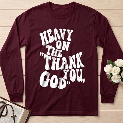 Heavy On The Thank God You 01