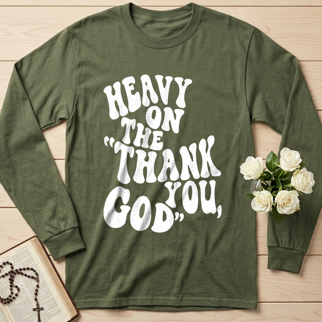 Heavy On The Thank God You 01