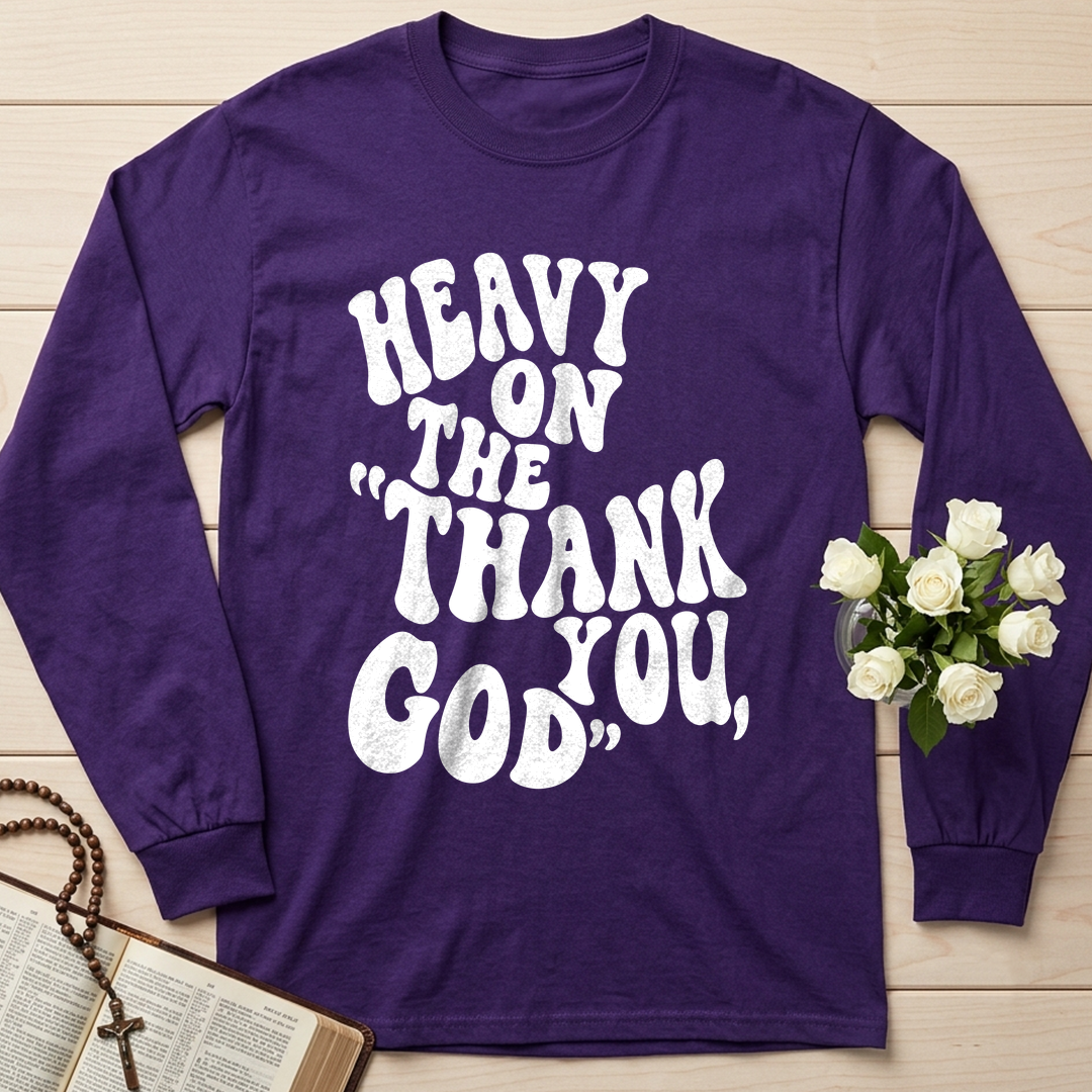Heavy On The Thank God You 01