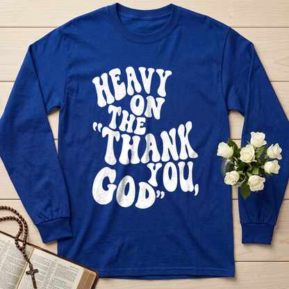 Heavy On The Thank God You 01