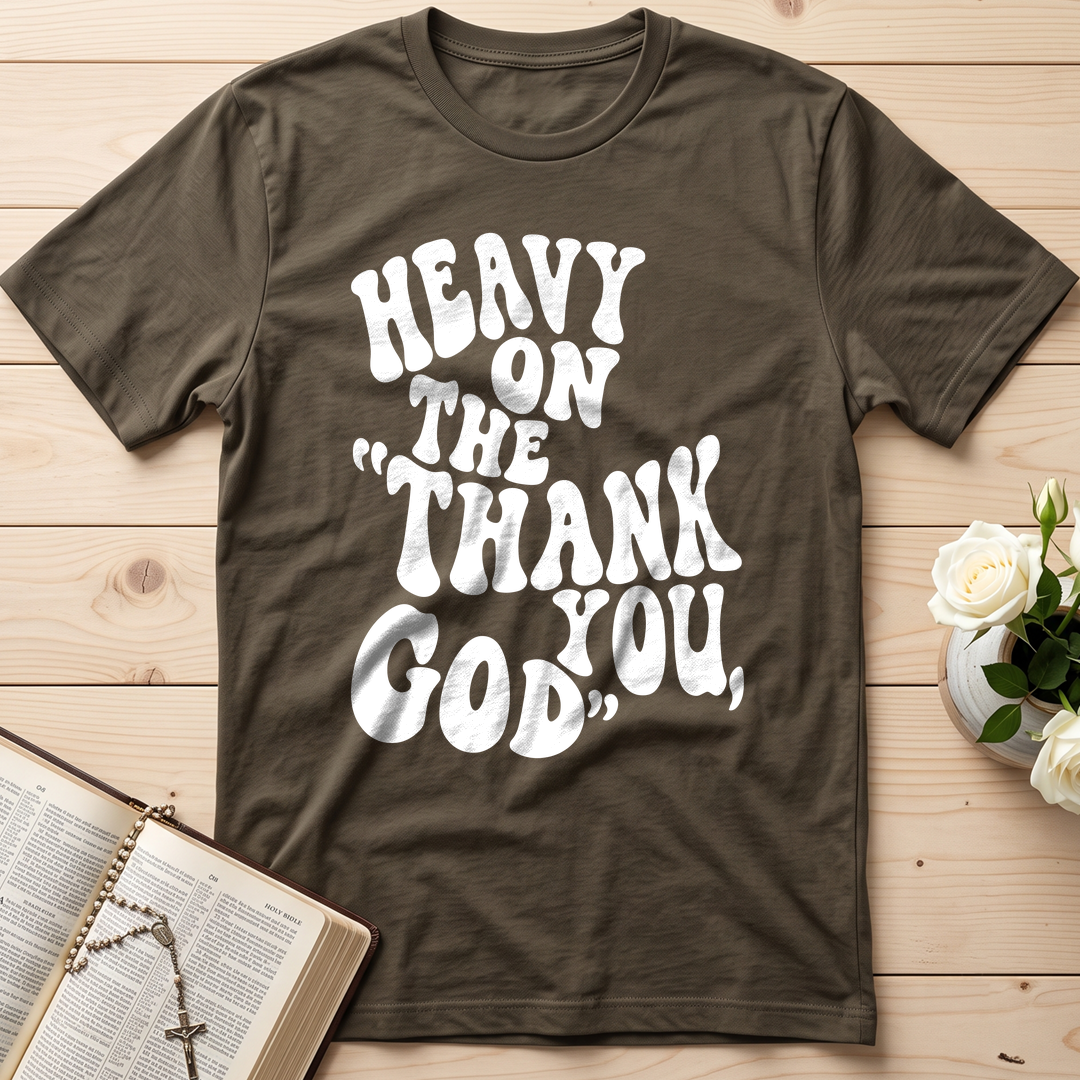 Heavy On The Thank God You 01