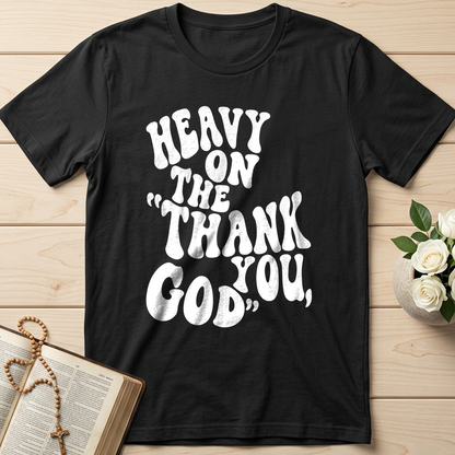 Heavy On The Thank God You 01