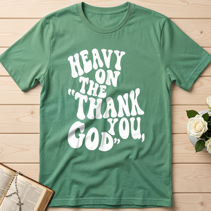 Heavy On The Thank God You 01