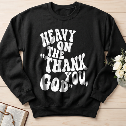 Heavy On The Thank God You 01