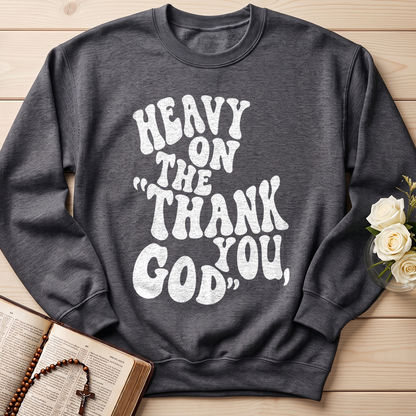 Heavy On The Thank God You 01