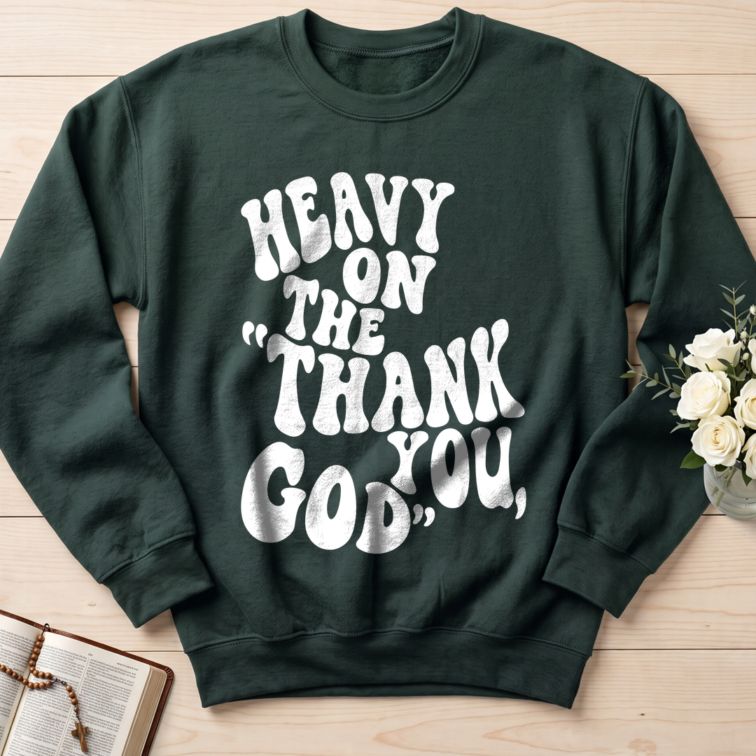 Heavy On The Thank God You 01