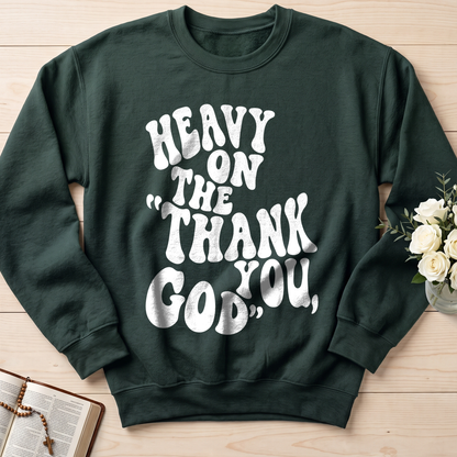 Heavy On The Thank God You 01