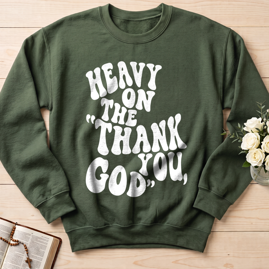 Heavy On The Thank God You 01