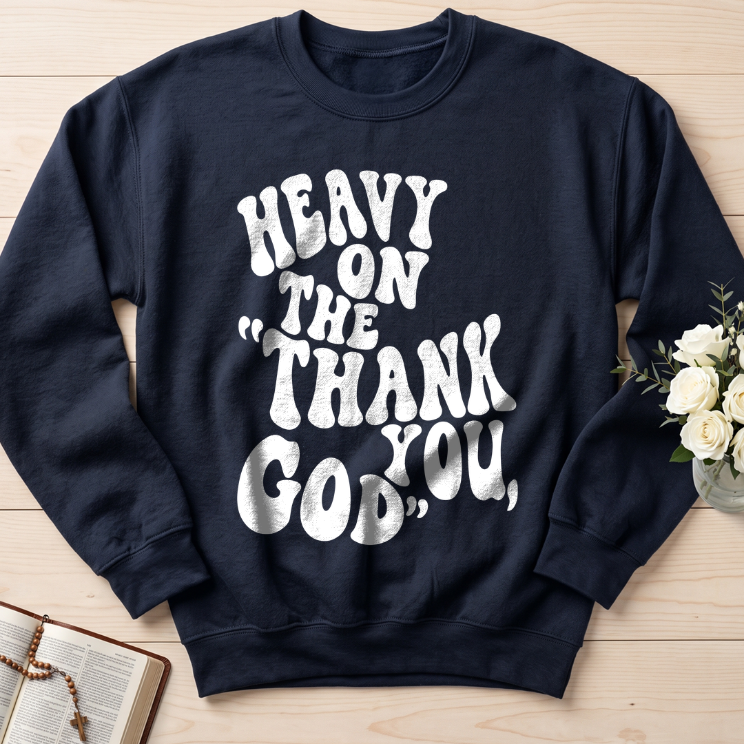 Heavy On The Thank God You 01