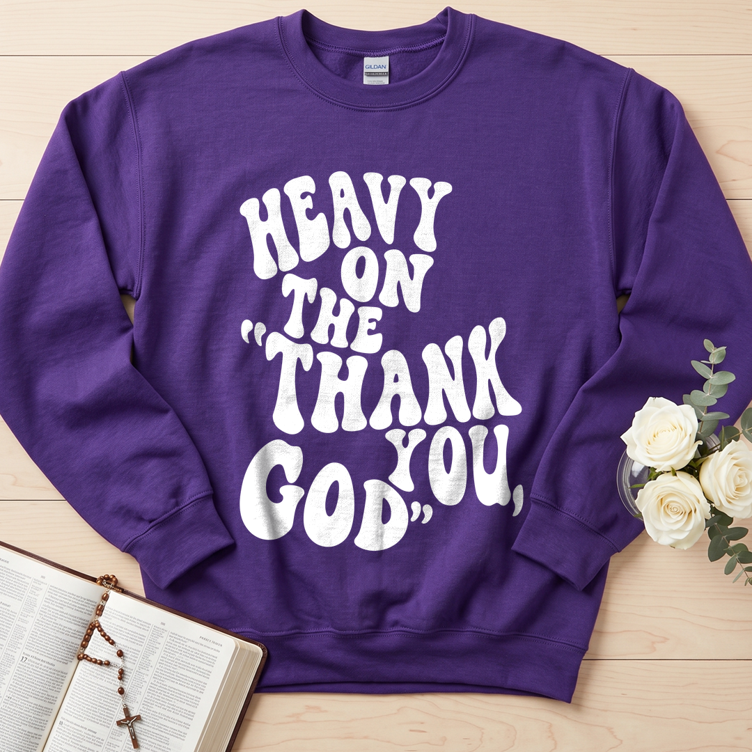 Heavy On The Thank God You 01