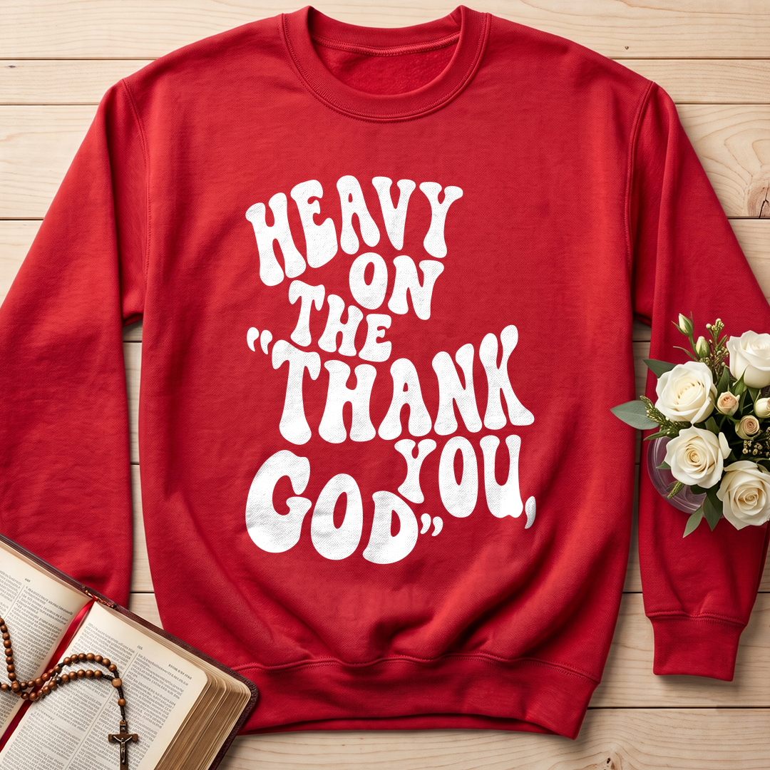 Heavy On The Thank God You 01