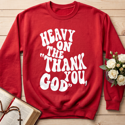 Heavy On The Thank God You 01