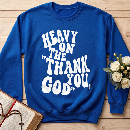 Heavy On The Thank God You 01