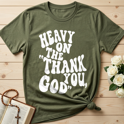 Heavy On The Thank God You 01