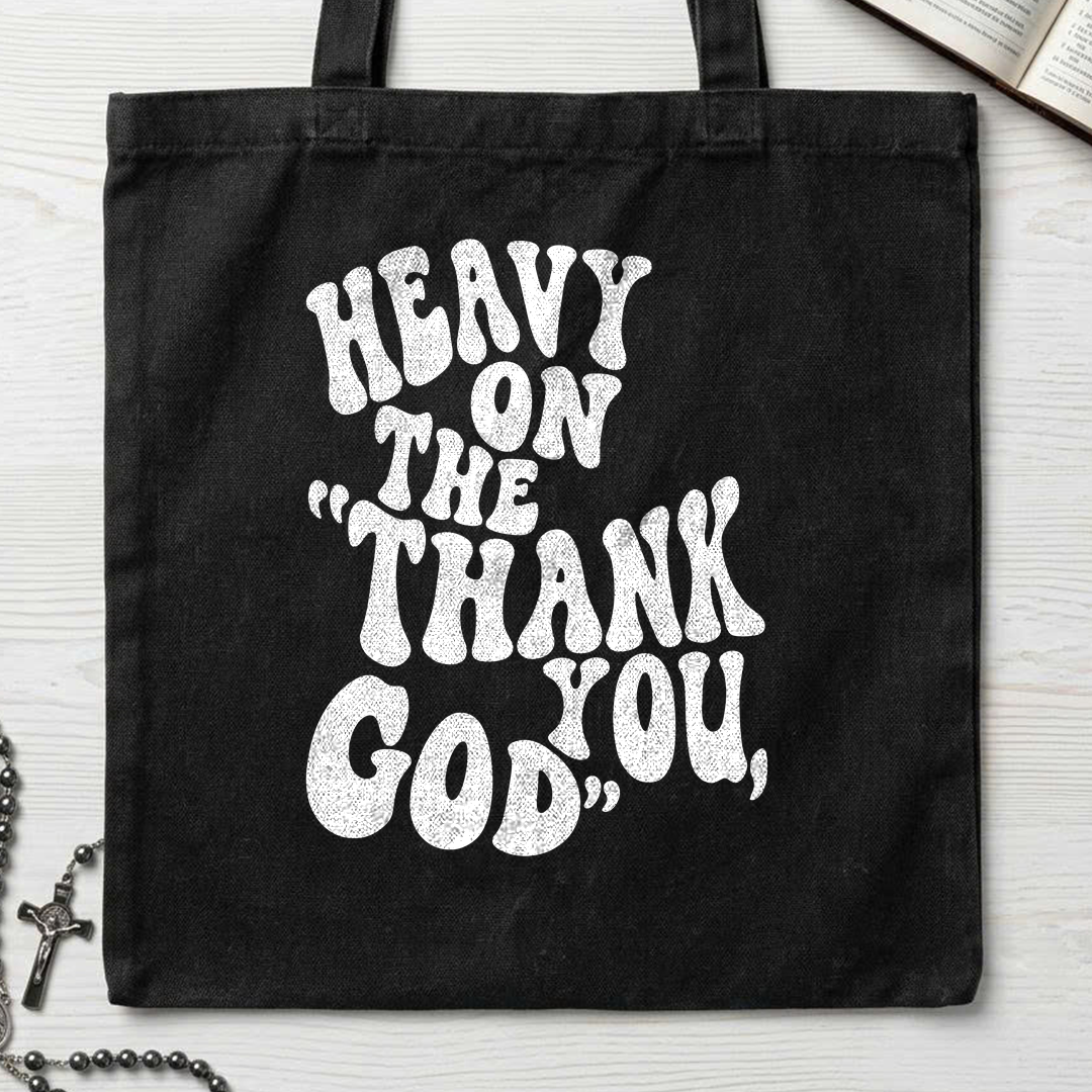 Heavy On The Thank God You 01