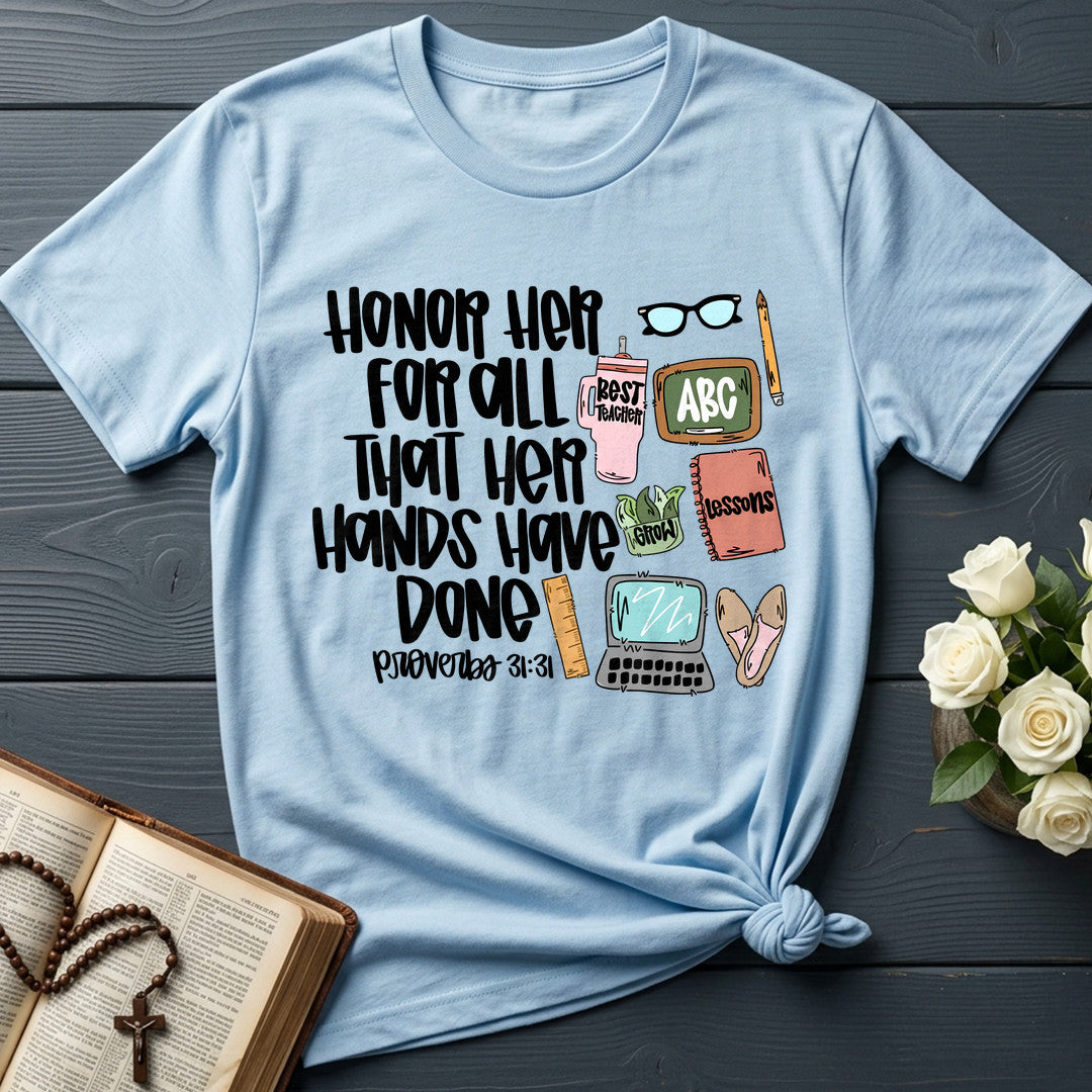 Honor Her For All That Her Hands Have Done Proverbs 31.31 01