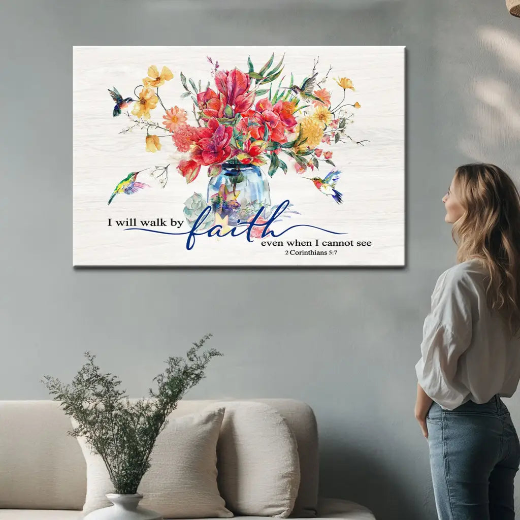 I Will Walk by Faith Even When I Cannot See, Flowers and Hummingbirds, Wall Art Canvas