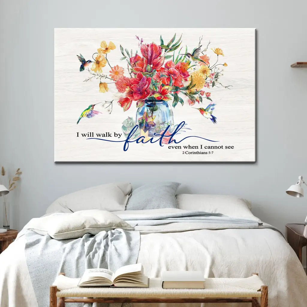 I Will Walk by Faith Even When I Cannot See, Flowers and Hummingbirds, Wall Art Canvas