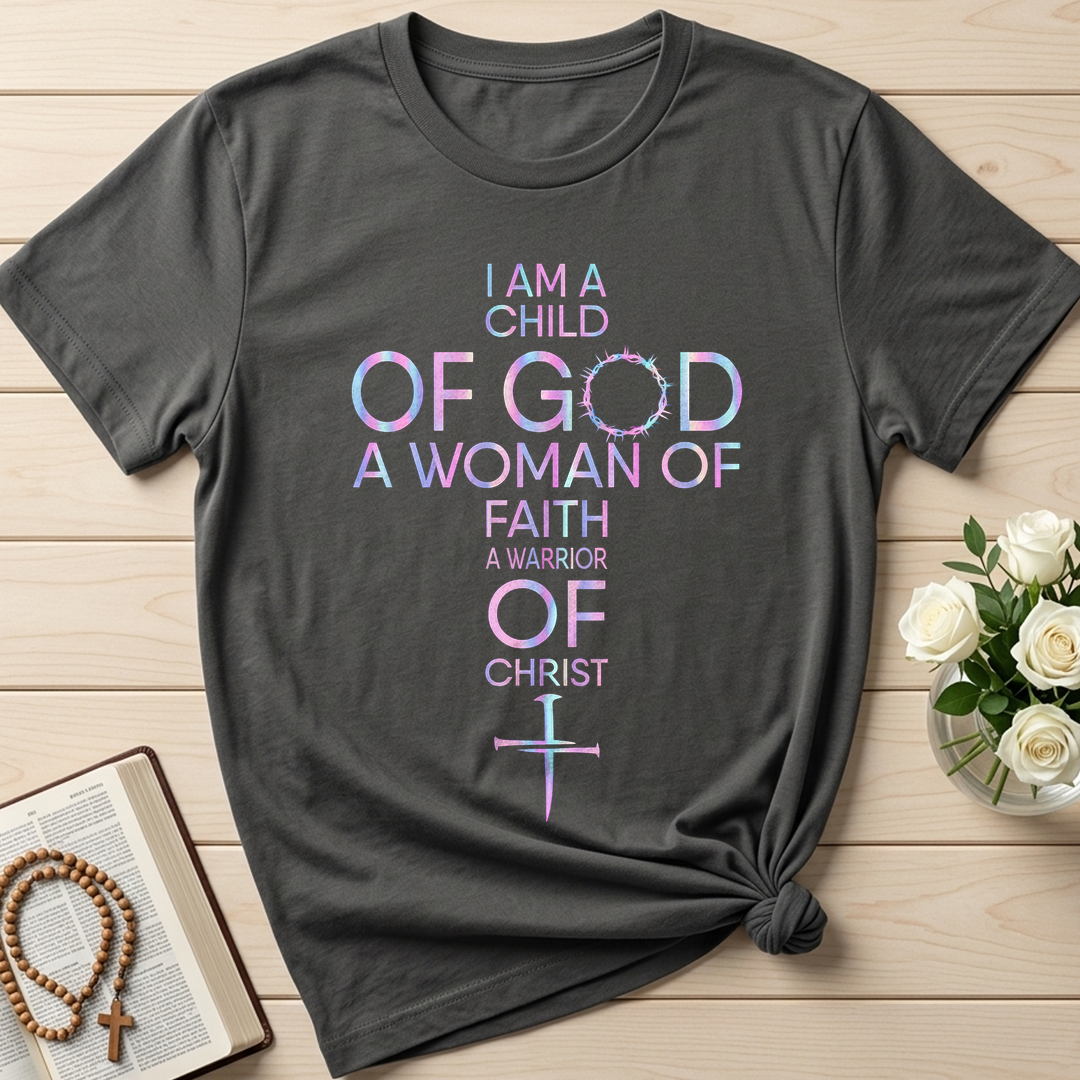 I Am A Child Of God A Woman Of Faith A Warrior Of Christ 01