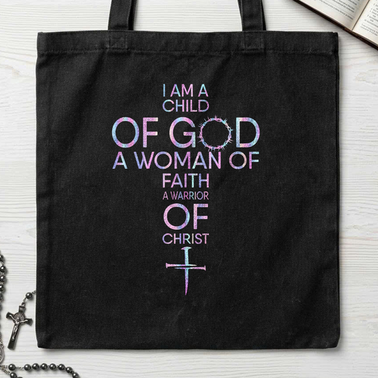I Am A Child Of God A Woman Of Faith A Warrior Of Christ 01