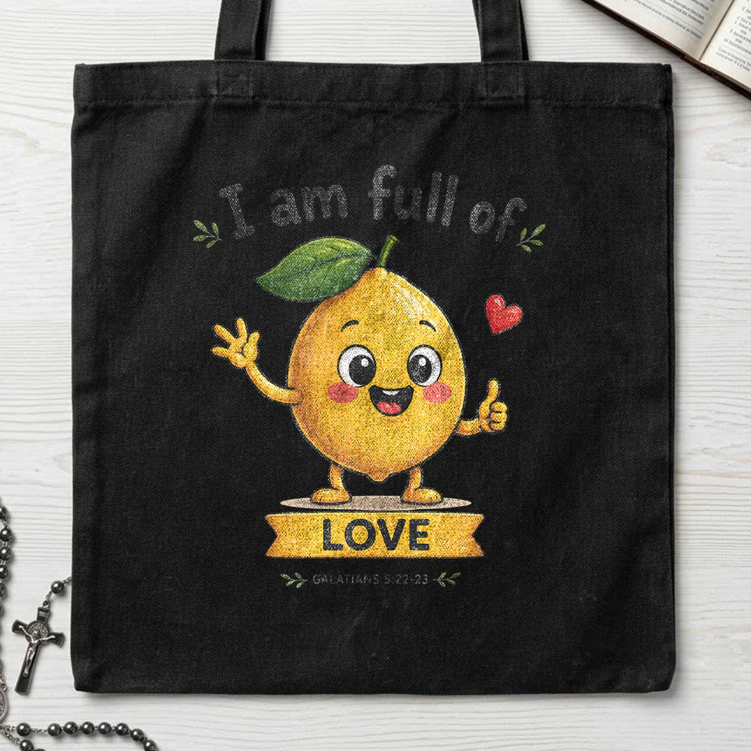 I Am Full Of Love Galatians 5.22-23 01