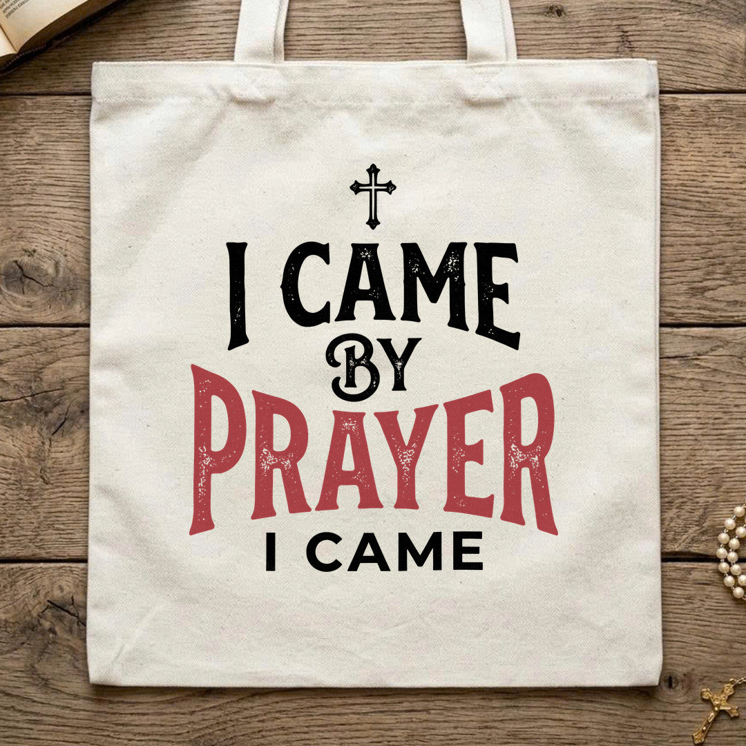 I Came By Prayer I Came 01