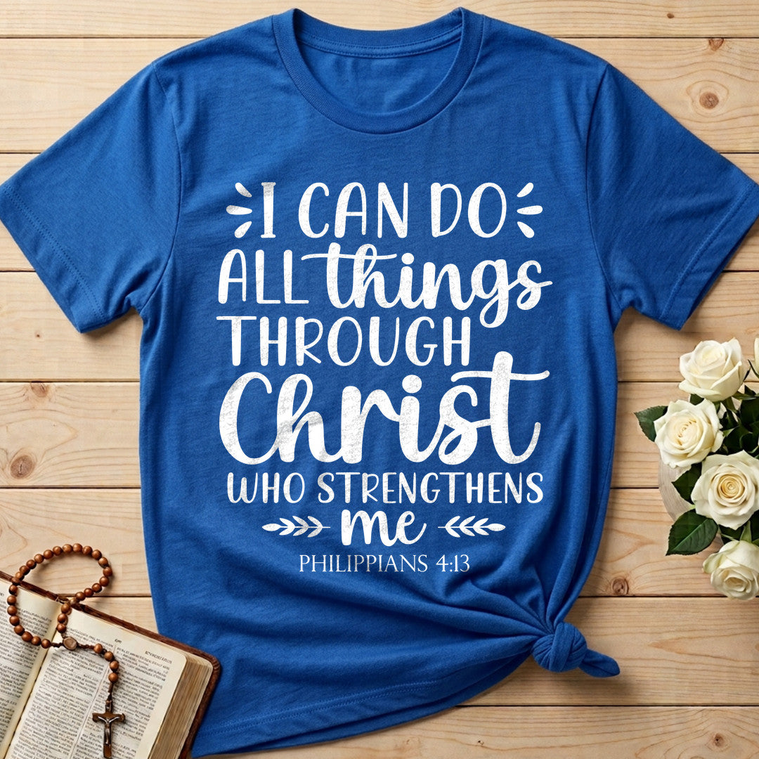 I Can Do All Things Through Christ Who Strengthens Me Philippians 4.13 13