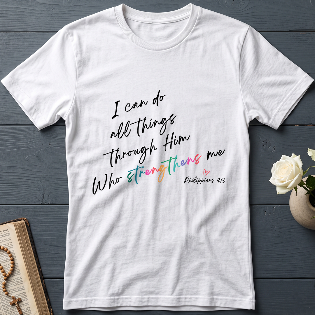 I Can Do All Things Through Him Who Strengthens Me Philippians 4.13 06