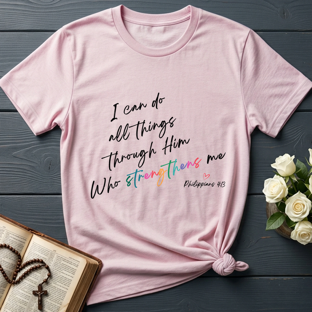 I Can Do All Things Through Him Who Strengthens Me Philippians 4.13 06