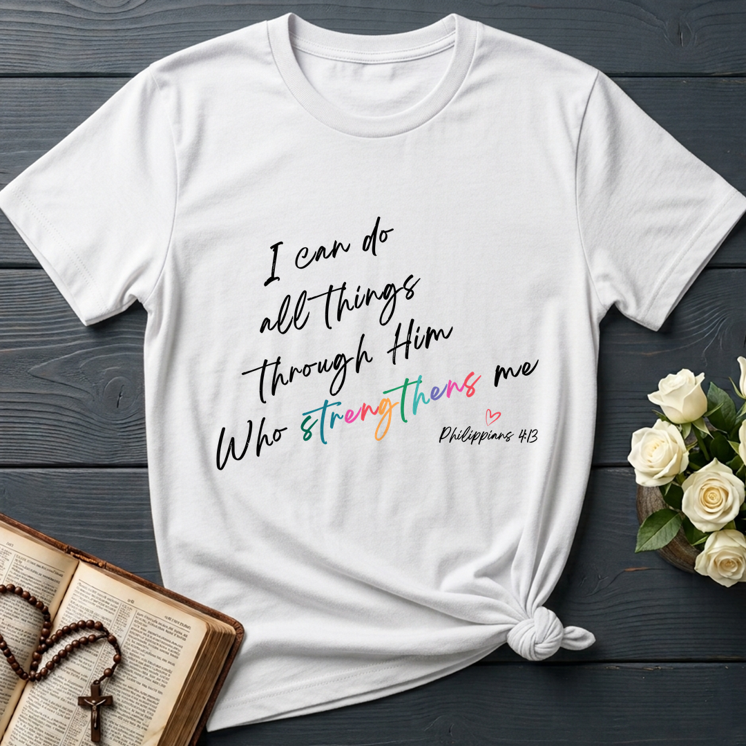 I Can Do All Things Through Him Who Strengthens Me Philippians 4.13 06