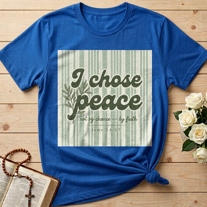 I Chose Peace Not By Chance By Faith John 14.27 01