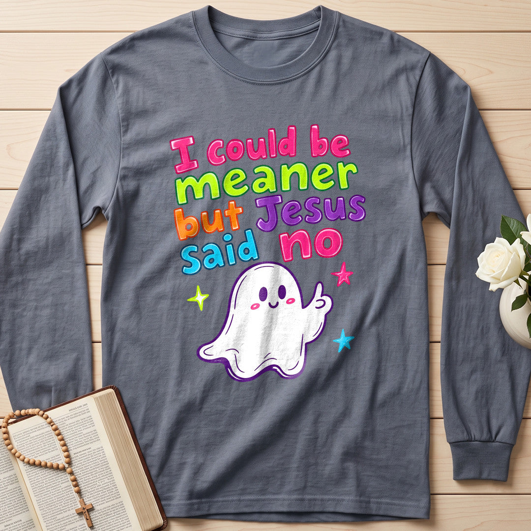 I Could Be Meaner But Jesus Said No 07