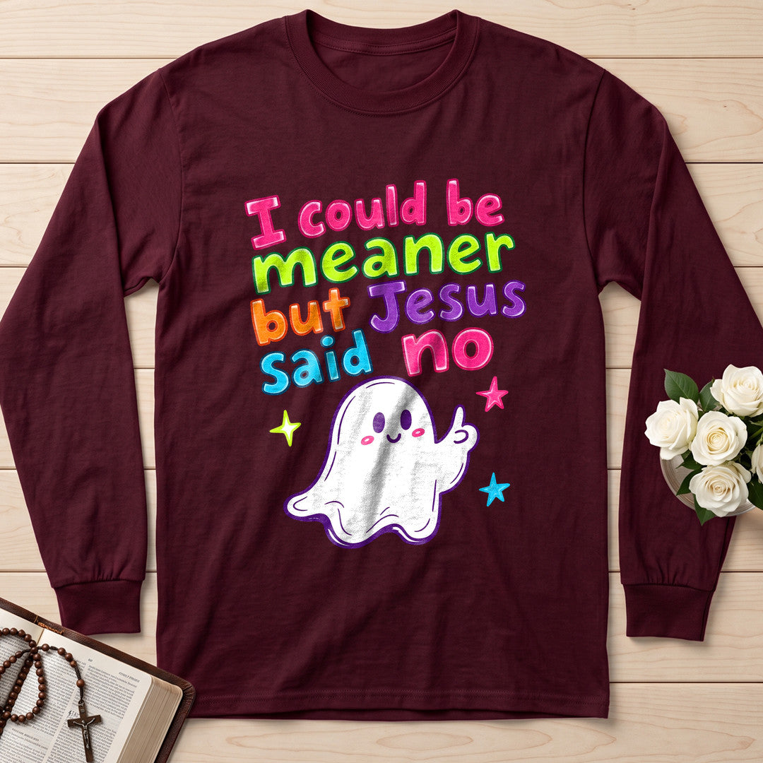I Could Be Meaner But Jesus Said No 07
