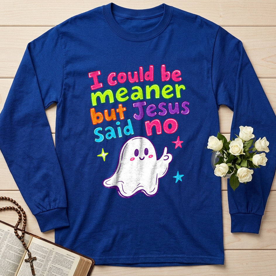 I Could Be Meaner But Jesus Said No 07