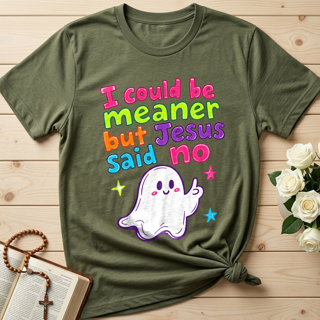 I Could Be Meaner But Jesus Said No 07