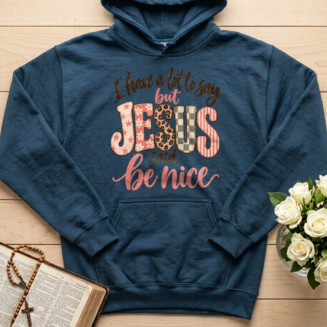I Have A Lot To Say But Jesus Said Be Nice 02