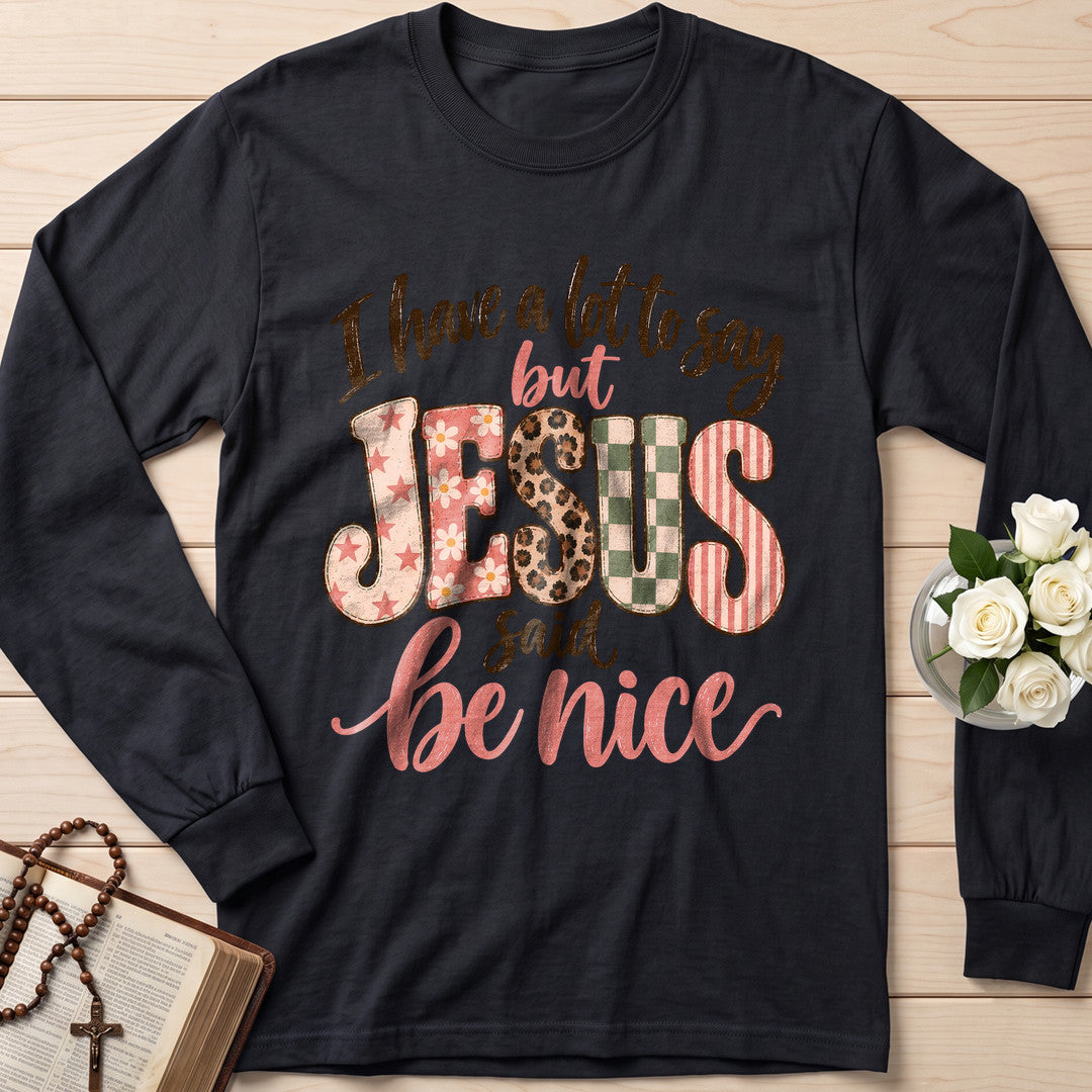 I Have A Lot To Say But Jesus Said Be Nice 02