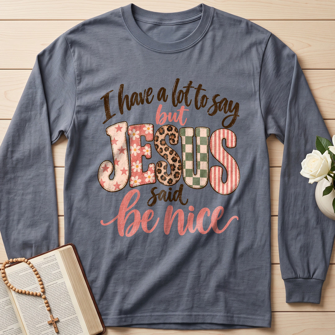 I Have A Lot To Say But Jesus Said Be Nice 02